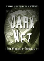 Enter the Dark Net – The Internet’s Greatest Secret