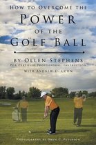 How to Overcome the Power of the Golf Ball