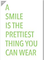 A Smile is the Pretties Thing you can Wear sjabloon - Kunststof A3 stencil - Kindvriendelijk sjabloon geschikt voor graffiti, airbrush, schilderen, muren, meubilair, taarten en and