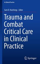 In Clinical Practice - Trauma and Combat Critical Care in Clinical Practice