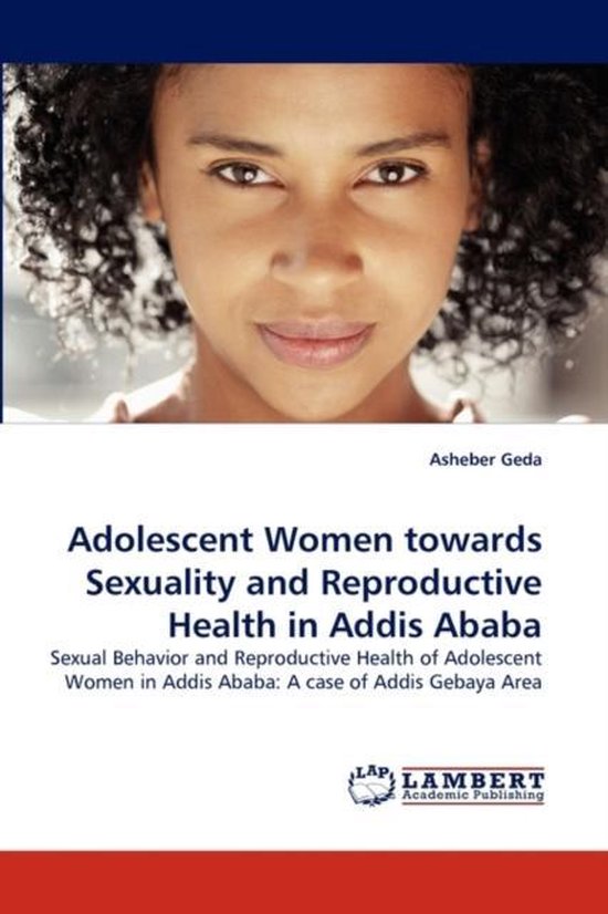 Adolescent Women Towards Sexuality And Reproductive Health In Addis Ababa