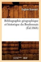 Generalites- Bibliographie G�ographique Et Historique Du Boulonnais, (�d.1868)