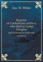 Register of Confederate soldiers who died in Camp Douglas and lie buried in Oakwoods Cemetery