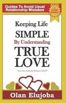 Keeping Life Simple by Understanding True Love