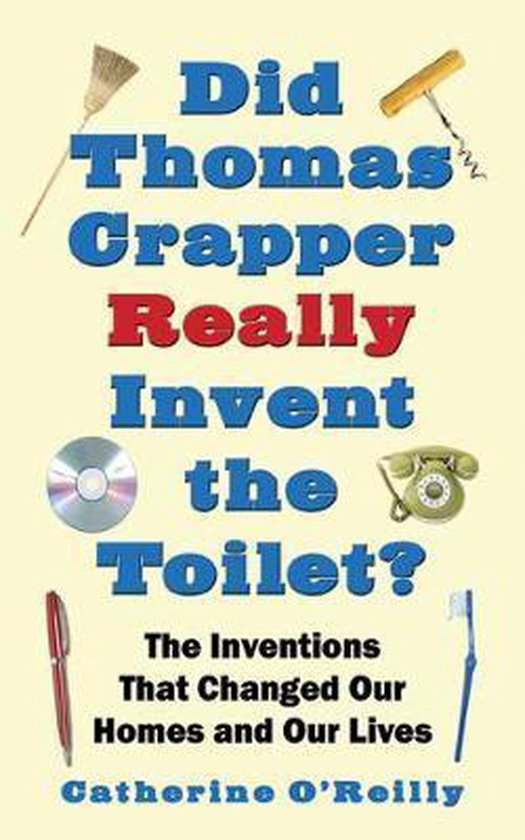 Did Thomas Crapper Really Invent the Toilet? The Inventions That