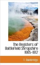 The Registers of Battlefield Shropshire 1665-1812