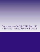 Violations Of 21 CFR Part 56 - Institutional Review Boards