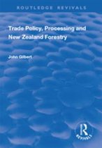 Routledge Revivals - Trade Policy, Processing and New Zealand Forestry