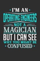 I'm An Operating Engineer Not A Magician But I can See Why You Might Be Confused