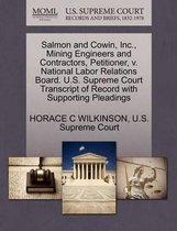 Salmon and Cowin, Inc., Mining Engineers and Contractors, Petitioner, V. National Labor Relations Board. U.S. Supreme Court Transcript of Record with Supporting Pleadings