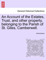 An Account of the Estates, Trust, and Other Property, Belonging to the Parish of St. Giles, Camberwell.