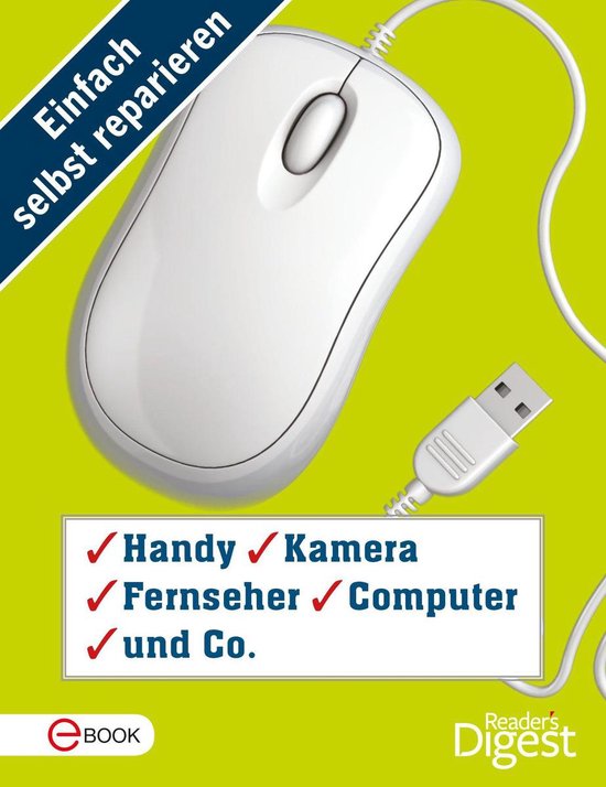 Einfach selbst reparieren - Einfach selbst reparieren - Handy, Kamera, Fernseher, Computer und Co.