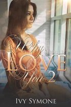 Why Should I Love You?- Why Should I Love You? 2