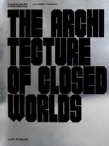 The Architecture of Closed Worlds