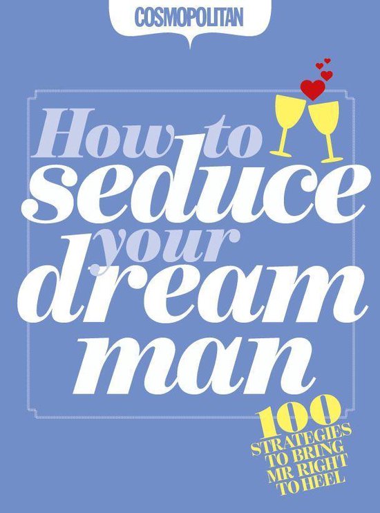Cosmopolitan: How to Seduce Your Dream Man: 100 strategies f ... - cover