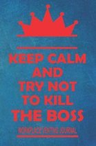 Keep Calm and Try Not to Kill the Boss - Workplace Venting Journal