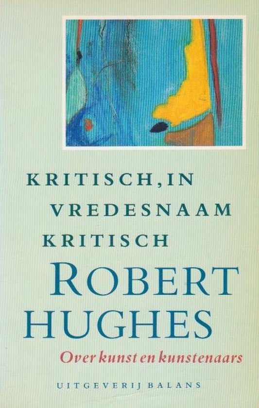 Kritisch in vredesnaam kritisch - Robert Hughes | Respetofundacion.org