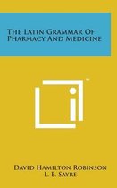 The Latin Grammar of Pharmacy and Medicine