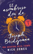 Los Diarios del Tiempo 1 - El asombroso don de Joseph Bridgeman