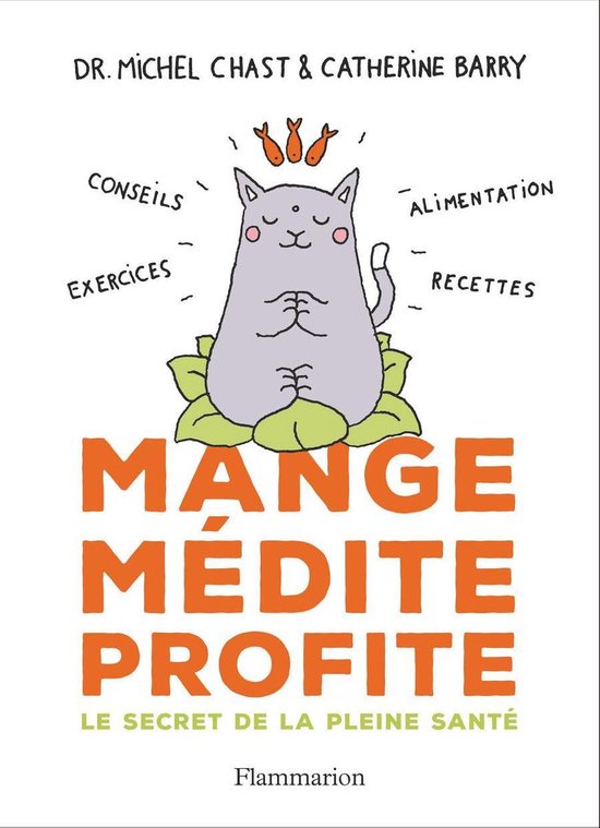 Mange, médite, profite. Le secret de la pleine santé