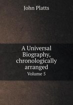 A Universal Biography, Chronologically Arranged Volume 5
