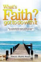 What's Faith Got To Do With It?