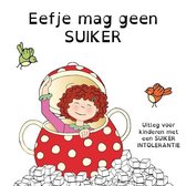 Eefje mag geen suiker - uitleg voor kinderen met een suikerintolerantie