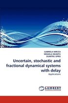 Uncertain, Stochastic and Fractional Dynamical Systems with Delay