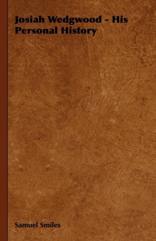 Josiah Wedgwood - His Personal History - cover