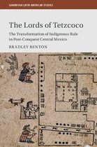 Cambridge Latin American StudiesSeries Number 104-The Lords of Tetzcoco