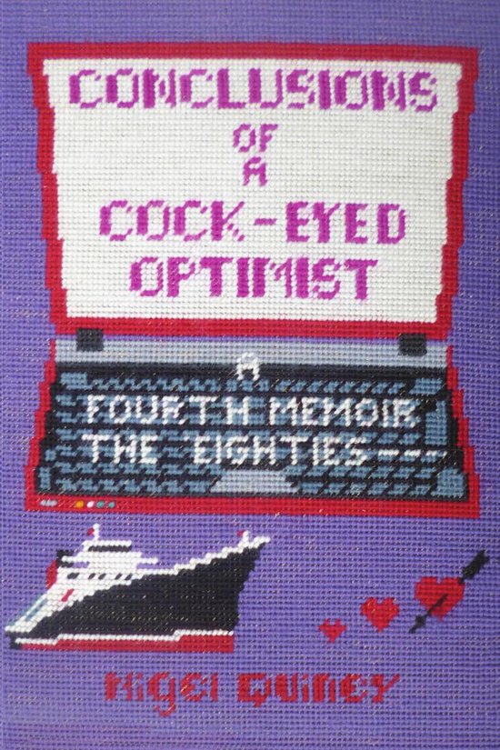 The Memoirs of Nigel Quiney 4 - Conclusions of a Cock-Eyed O ... - cover