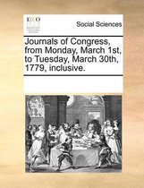 Journals of Congress, from Monday, March 1st, to Tuesday, March 30th, 1779, Inclusive.