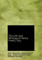 The Life and Writings of Henry Fuseli, Esq.