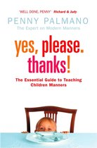 Yes, Please. Thanks!: Teaching Children of All Ages Manners, Respect and Social Skills for Life
