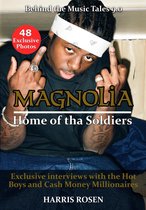 Behind The Music Tales 9 - Magnolia: Home of tha Soldiers