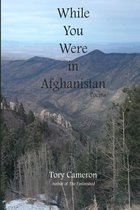 While You Were In Afghanistan