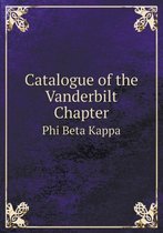 Catalogue of the Vanderbilt Chapter Phi Beta Kappa