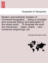 Modern and Authentic System of Universal Geography ... being a complete and universal history and description of the whole world ... To illustrate the work are introduced ... maps, charts ... and ... numerous engravings, etc.