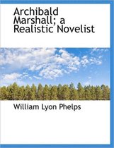 Archibald Marshall; A Realistic Novelist