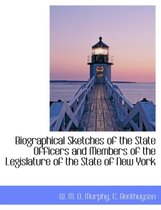 Biographical Sketches of the State Officers and Members of the Legislature of the State of New York