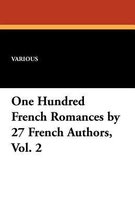 One Hundred French Romances by 27 French Authors, Vol. 2