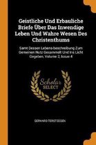 Geistliche Und Erbauliche Briefe ber Das Inwendige Leben Und Wahre Wesen Des Christenthums