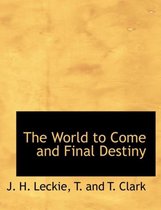 The World to Come and Final Destiny