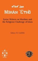 Moran Etho- Syriac Writers on Muslims and the Religious Challenge of Islam