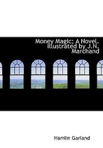 Money Magic; A Novel. Illustrated by J.N. Marchand