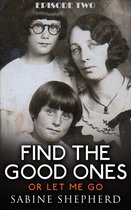 Find The Good Ones or Let Me Go Episode Two