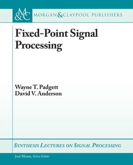 FixedPoint Signal Processing 9781598292589 Wayne Padgett Boeken