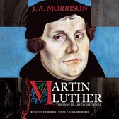 Martin Luther, the Lion-Hearted Reformer
