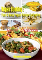Vegan Cooking Fast & Easy Recipe Collection 8 - Delicious Vegan Recipes Master Collection