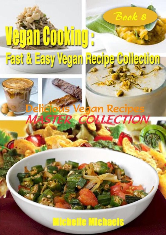Vegan Cooking Fast & Easy Recipe Collection 8 - Delicious Ve ... - cover